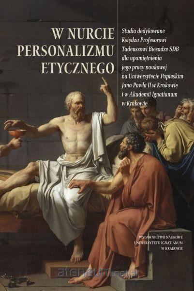 W nurcie personalizmu etycznego - red. Grzegorz Ho³ub, Piotr Duchliñski 9788376145952