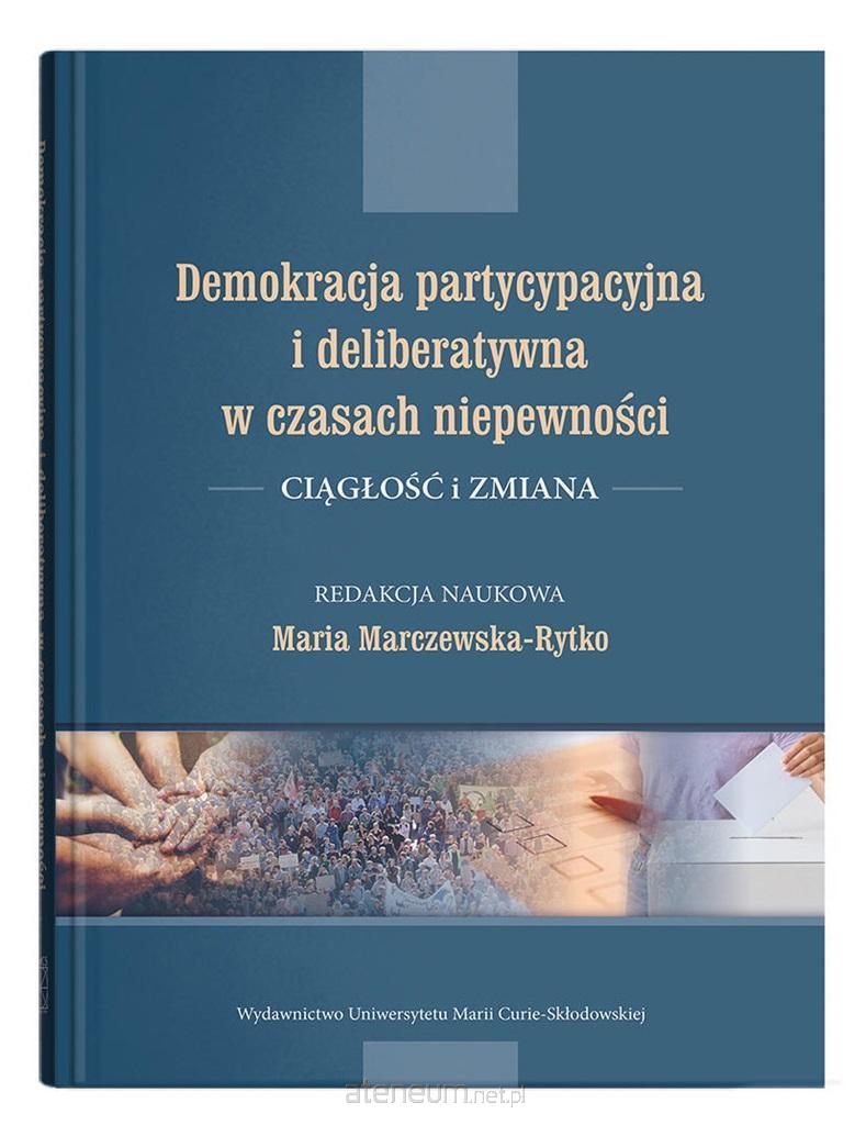 Demokracja partycypacyjna i deliberatywna... - red. Maria Marczewska-Rytko 9788322797495