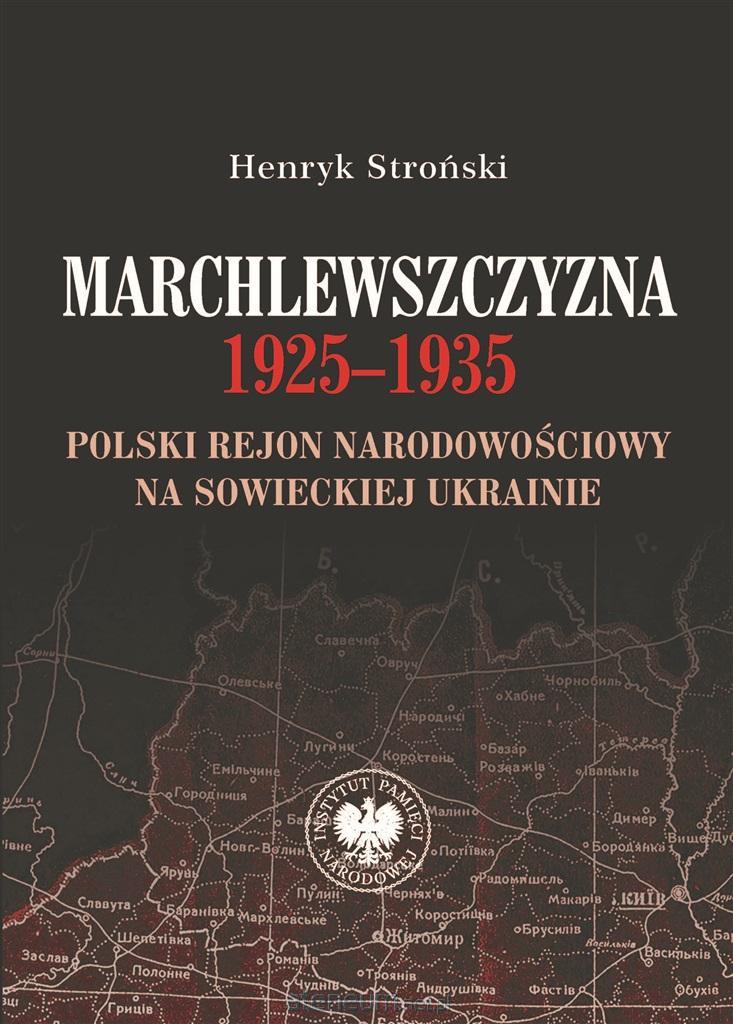 Marchlewszczyzna 1925-1935 - Henryk Stroñski 9788382298888